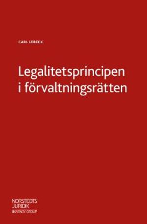 Legalitetsprincipen i förvaltningsrätten | 1:a upplagan