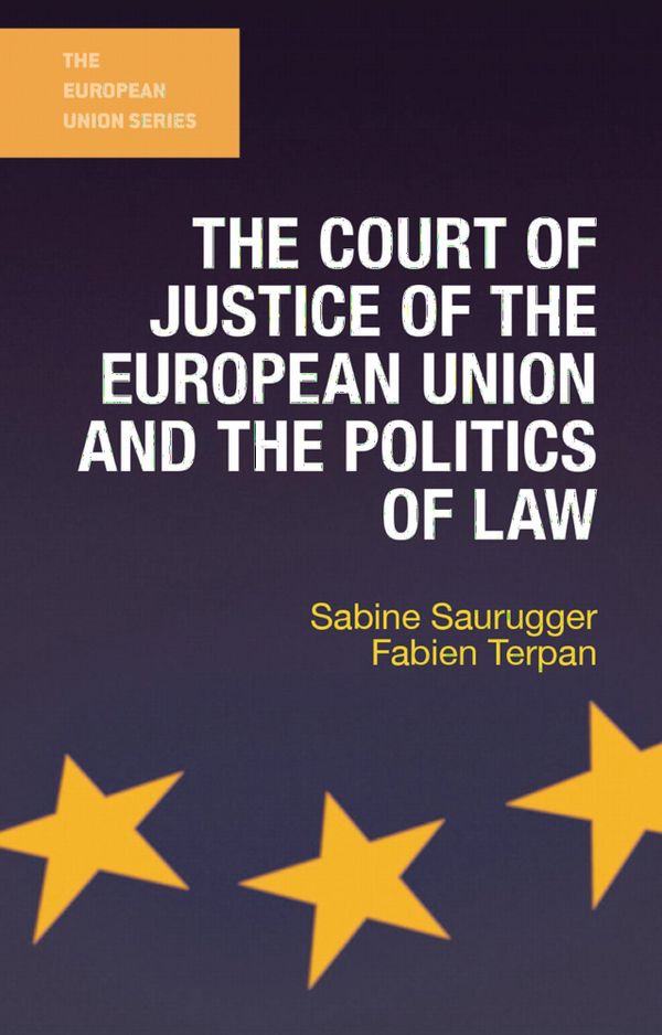 The Court of Justice of the European Union and the Politics of Law | 1:a upplagan