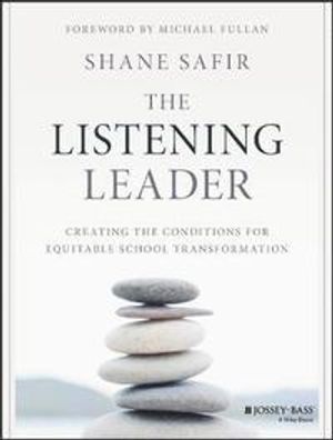 The Listening Leader: Creating the Conditions for Equitable School Transfor | 1:a upplagan