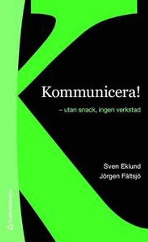 Kommunicera! : - utan snack, ingen verkstad | 1:a upplagan