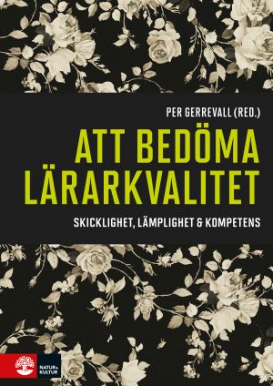 Att bedöma lärarkvalitet : Skicklighet, lämplighet & kompetens | 1:a upplagan