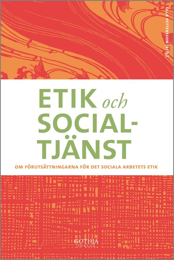 Etik och socialtjänst : om förutsättningar för det sociala arbetets etik | 3:e upplagan
