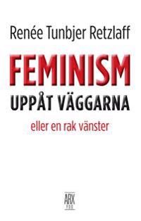 Feminism uppåt väggarna – eller en rak vänster | 0:e upplagan