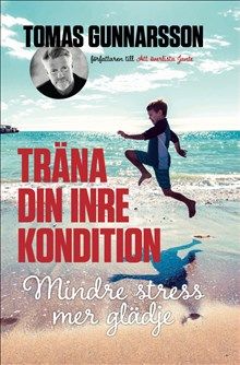 Träna din inre kondition - Mindre stress, mer glädje | 1:a upplagan