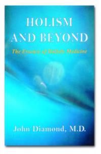 Holism And Beyond: The Essence Of Holistic Medicine