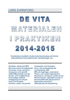 De vita materialen i praktiken 2014.2015 : tandvårdens handbok i dental materialvetenskap och klinisk materialteknik och materia | 0:e upplagan