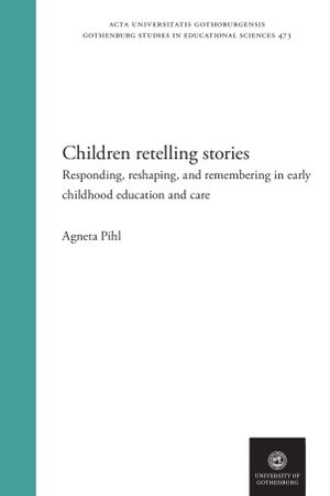 Children retelling stories - Responding, reshaping, and remembering in early childhood education and care | 1:a upplagan