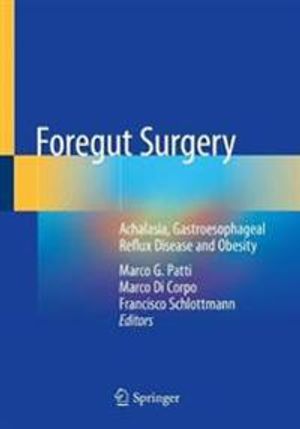 Foregut Surgery: Achalasia, Gastroesophageal Reflux Disease and Obesity | 1:a upplagan