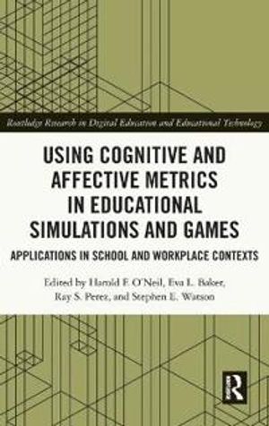 Using Cognitive and Affective Metrics in Educational Simulations and Games | 1:a upplagan