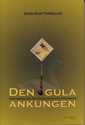 Den gula ankungen - Historien om Sveriges dyraste frimärke | 1:a upplagan