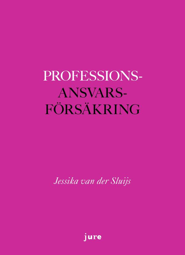 Professionsansvarsförsäkring - Avtal i gränslandet mellan civilrätt, näringsrätt och soft law | 1:a upplagan