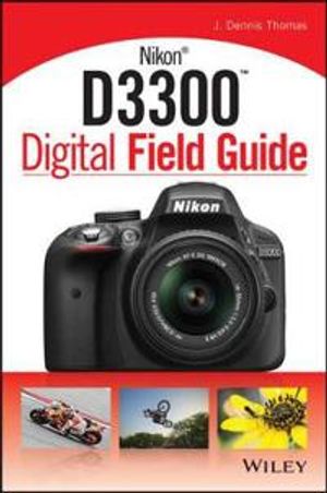 Nikon D3300 Digital Field Guide | 1:a upplagan