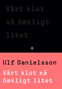 Vårt klot så ömkligt litet