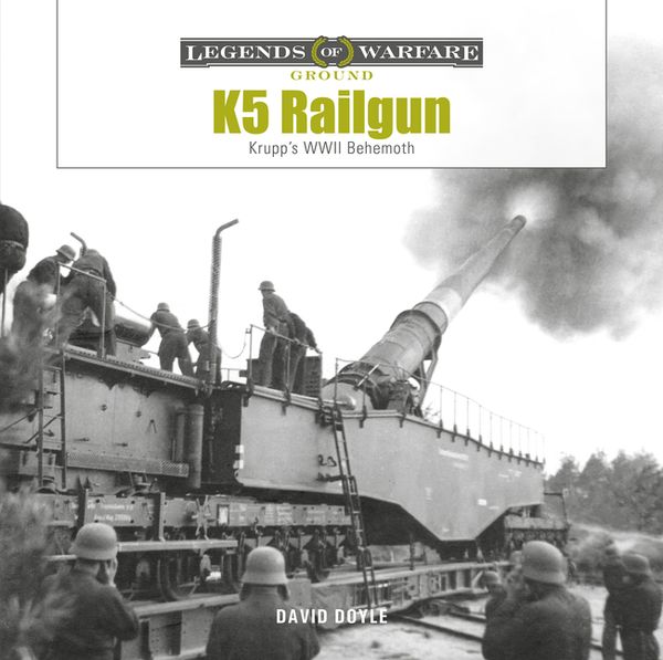 K5 Rail Gun : Krupp's WWII Behemoth | 0:e upplagan