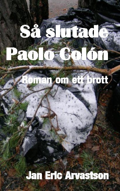 Så slutade Paolo Colón : Roman om ett brott | 1:a upplagan