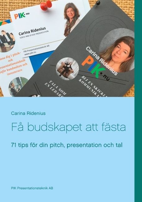 Få budskapet att fästa : 71 tips för din pitch, presentation och tal | 1:a upplagan