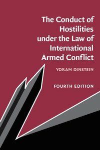 The Conduct of Hostilities under the Law of International Armed Conflict