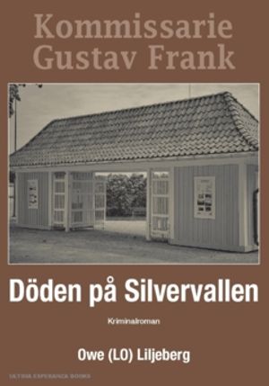 Döden på Silvervallen : Den femte kriminalromanen om kommissarie Gustav Frank i Sala