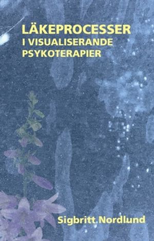 LÄKEPROCESSER I VISUALISERANDE PSYKOTERAPIER