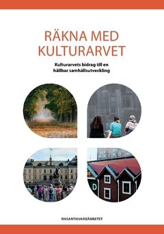 Räkna med kulturarvet : kulturarvets bidrag till en hållbar samhällsutveckling | 0:e upplagan
