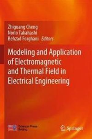 Modeling and Application of Electromagnetic and Thermal Field in Electrical Engineering | 1:a upplagan