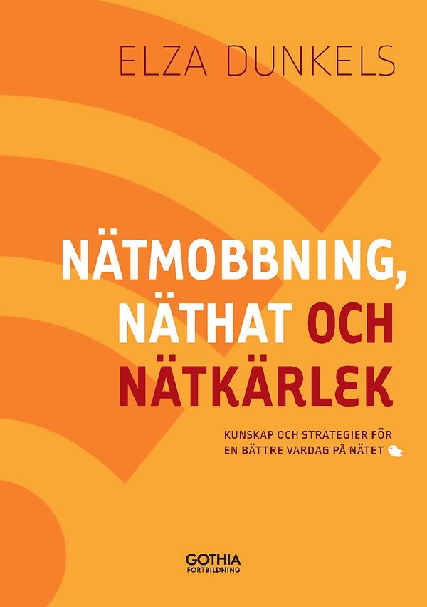 Nätmobbning, näthat och nätkärlek : kunskap och strategier för en bättre vardag på nätet | 0:e upplagan