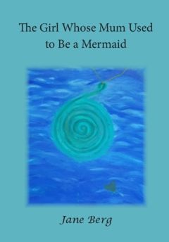 The Girl whose Mum Used to be a Mermaid | 0:e upplagan