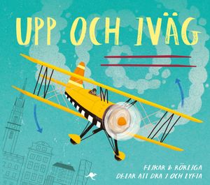 Upp och iväg : flikar och rörliga delar att dra i och lyfta | 1:a upplagan