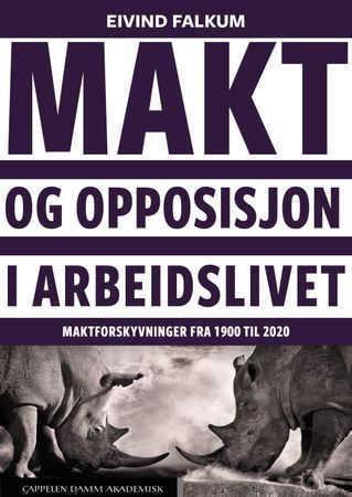 Makt og opposisjon i arbeidslivet. Maktforskyvninger fra 1900 til 2020 | 0:e upplagan
