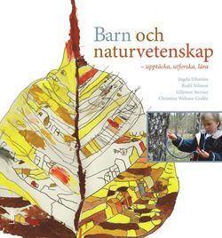 Barn och naturvetenskap: - upptäcka, utforska, lära | 1:a upplagan