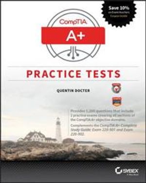 CompTIA A+ Practice Tests: Exam 220-901 and Exam 220-902 | 1:a upplagan