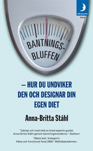 Bantningsbluffen : hur du undviker den och designar din egen diet