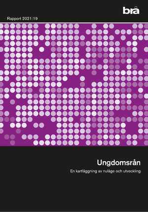 Ungdomsrån. Brå rapport 2021:19 : En kartläggning av nuläge och utveckling