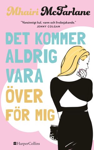 Det kommer aldrig vara över för mig