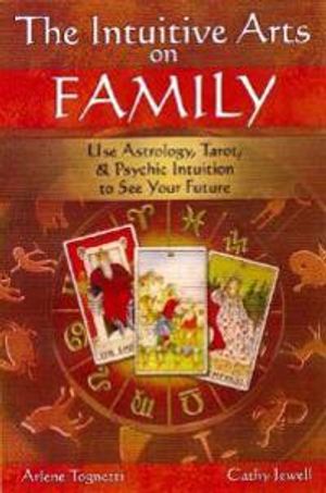 Intuitive Arts On Family: Use Astrology, Tarot & Psychic Int