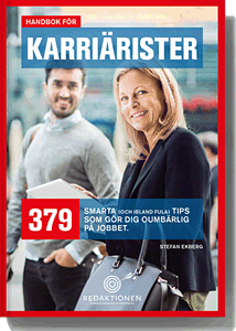 Handbok för karriärister - 379 smarta (och ibland fula) tips som gör dig oumbärlig på jobbet | 0:e upplagan