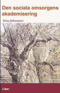 Den sociala omsorgens akademisering | 1:a upplagan