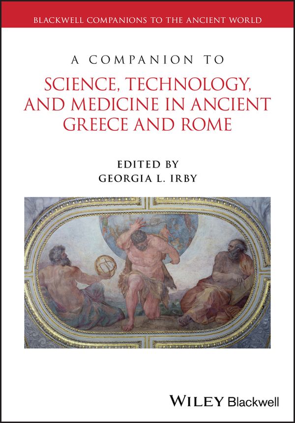A Companion to Science, Technology, and Medicine in Ancient Greece and Rome | 0:e upplagan