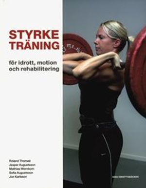 Styrketräning : för idrott, motion och rehabilitering | 1:a upplagan