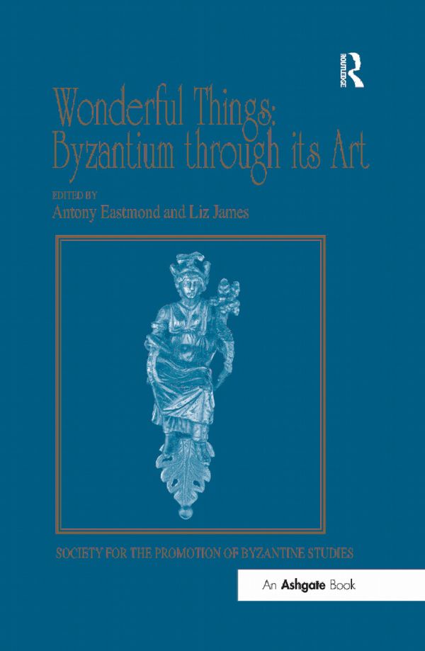 Wonderful Things: Byzantium through its Art | 1:a upplagan