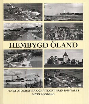 Hembygd Öland : flygfotografier och vykort från 1930-talets Öland | 1:a upplagan