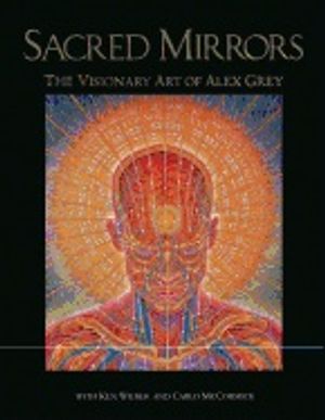 Sacred Mirrors Visionary Art Of Alex Grey Hb : The Visionary Art of Alexander Grey