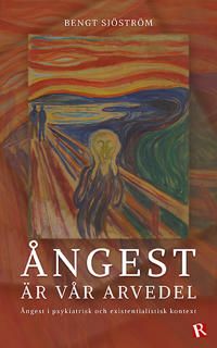 Ångest är vår arvedel : Ångest i psykiatrisk och existentialistisk kontext | 0:e upplagan