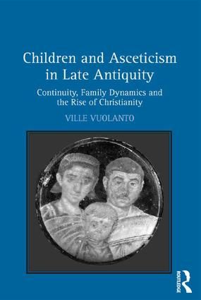 Children and Asceticism in Late Antiquity | 1:a upplagan