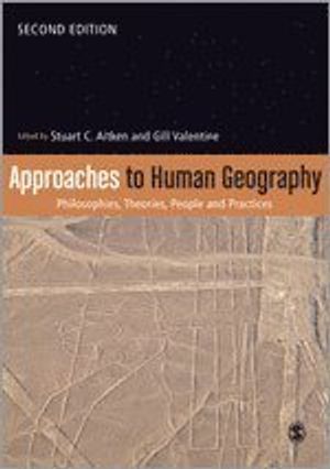 Approaches to Human Geography : Philosophies, Theories, People and Practices |  2:e upplagan