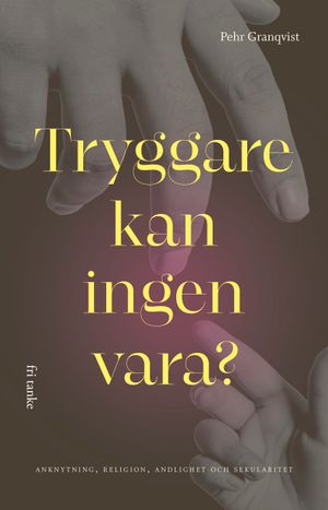 Tryggare kan ingen vara?