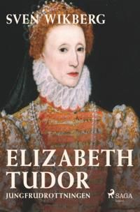 Elizabeth Tudor, jungfrudrottningen | 1:a upplagan