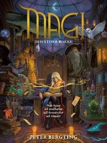 Magi – Den stora boken : Från häxor och trollkarlar till besvärjelser och ritualer