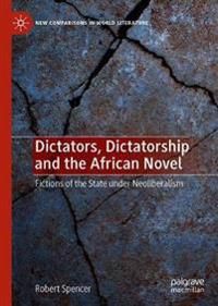 Dictators, Dictatorship and the African Novel