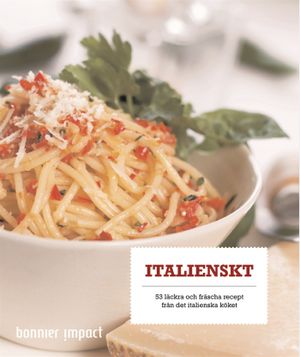 Italienskt : 53 läckra och fräscha recept från det italienska köket